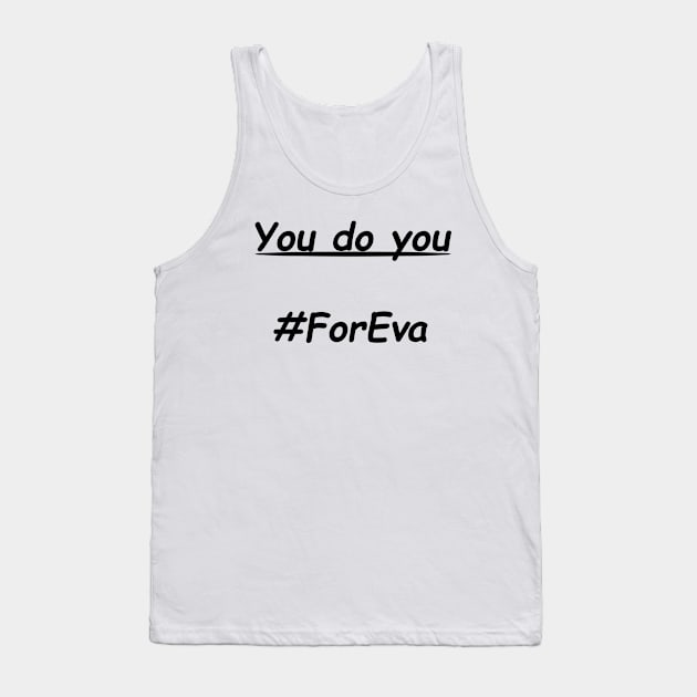 You Do You #ForEva Tank Top by Medic's Merch Store